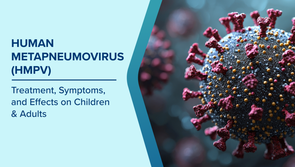 HMPV Symptoms in Kids: What Every Parent Needs to Know 1 Human Metapneumovirus HMPV c942893a2b