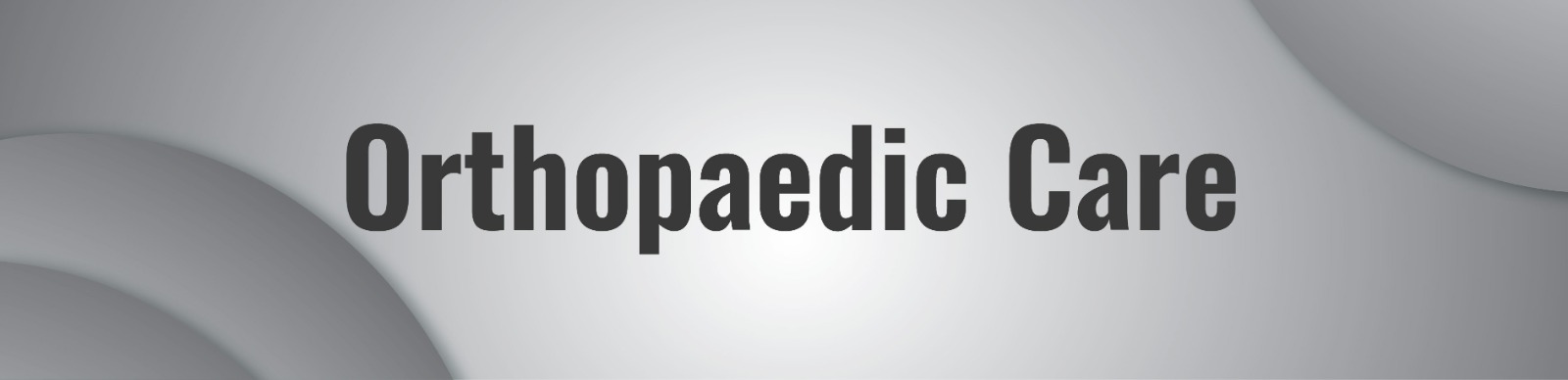 Orthopaedic care